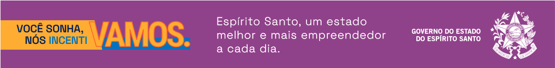 Governo do Estado do Espírito Santo - Você sonha, nós incentivamos